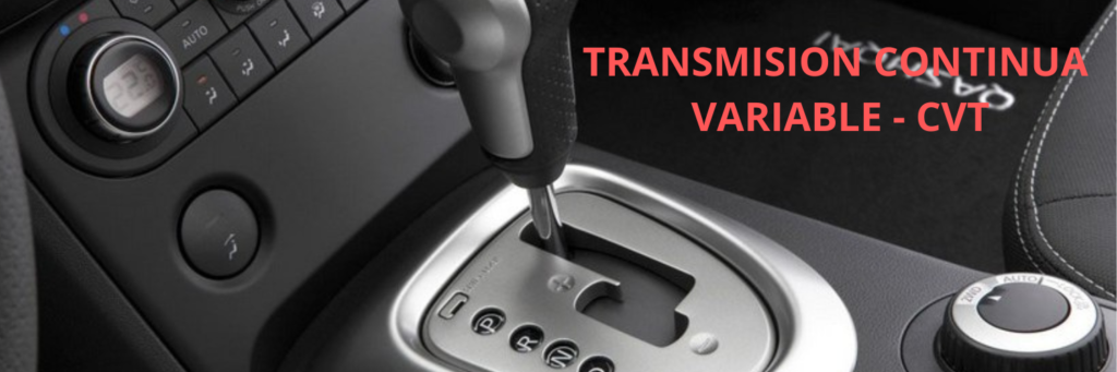 ¿Que es transmisión continuamente variable (CVT ) y para que sirve?